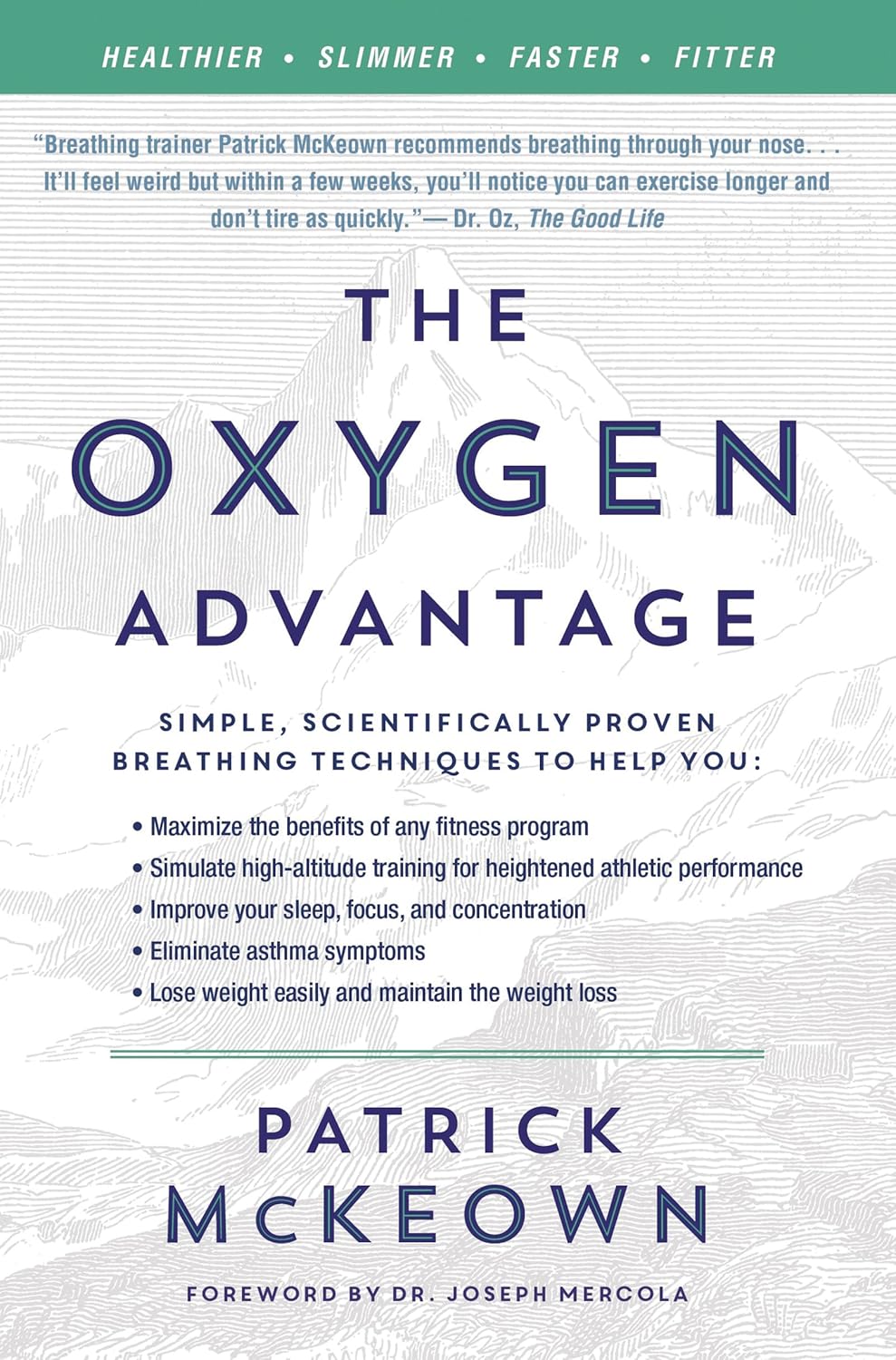 The Oxygen Advantage: Simple, Scientifically Proven Breathing Techniques to Help You Become Healthier, Slimmer, Faster and Fitter―Improve Your Health and Fitness with Efficient Breathing Techniques