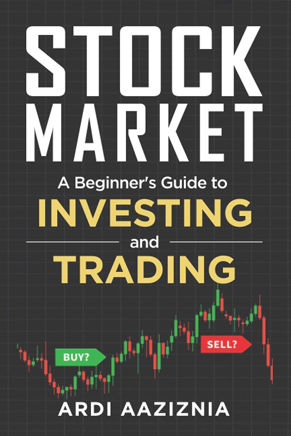 Stock Market Explained: A Beginner's Guide to Investing and Trading in the Modern Stock Market